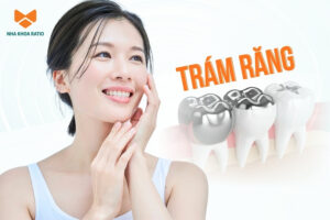 Trám răng là gì? Chi phí và quy trình trám răng như thế nào?